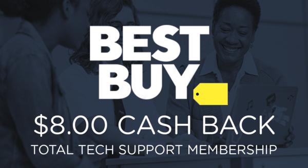 $8.00 for Total Tech Support Membership. Offer available at Best Buy.